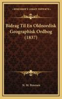 Bidrag Til En Oldnordisk Geographisk Ordbog (1837)