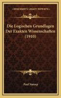 Die Logischen Grundlagen Der Exakten Wissenschaften (1910)