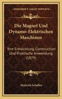 Die Magnet Und Dynamo-Elektrischen Maschinen