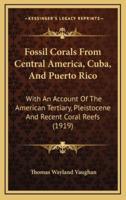 Fossil Corals From Central America, Cuba, And Puerto Rico