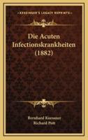 Die Acuten Infectionskrankheiten (1882)