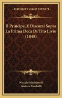 Il Principe, E Discorsi Sopra La Prima Deca Di Tito Livio (1848)