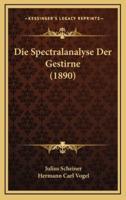 Die Spectralanalyse Der Gestirne (1890)