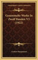Gesammelte Werke In Zwolf Banden V3 (1922)