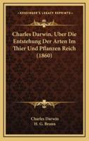 Charles Darwin, Uber Die Entstehung Der Arten Im Thier Und Pflanzen Reich (1860)