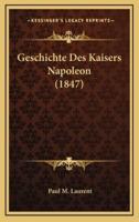 Geschichte Des Kaisers Napoleon (1847)