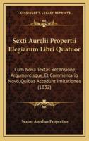 Sexti Aurelii Propertii Elegiarum Libri Quatuor