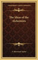 The Ideas of the Alchemists