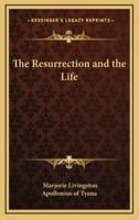 The Resurrection and the Life