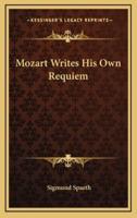 Mozart Writes His Own Requiem