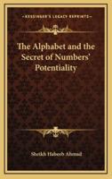 The Alphabet and the Secret of Numbers' Potentiality