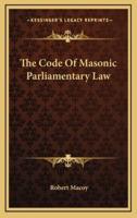 The Code Of Masonic Parliamentary Law