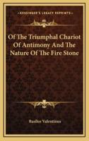 Of The Triumphal Chariot Of Antimony And The Nature Of The Fire Stone