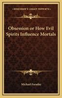 Obsession or How Evil Spirits Influence Mortals