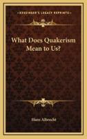 What Does Quakerism Mean to Us?