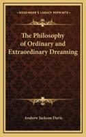 The Philosophy of Ordinary and Extraordinary Dreaming