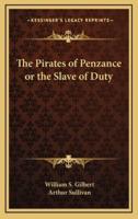 The Pirates of Penzance or the Slave of Duty