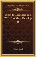 What Is Character and Why You Must Develop It