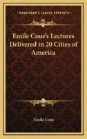 Emile Coue's Lectures Delivered in 20 Cities of America