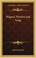 Wagner, Women and Song