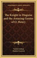 The Knight in Disguise and the Amazing Genius of O. Henry