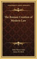 The Roman Creation of Modern Law