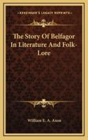 The Story Of Belfagor In Literature And Folk-Lore