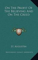 On the Profit of the Believing and on the Creed