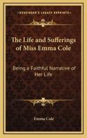 The Life and Sufferings of Miss Emma Cole