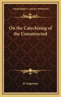 On the Catechising of the Uninstructed