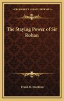 The Staying Power of Sir Rohan