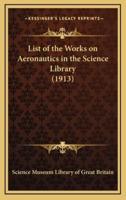 List of the Works on Aeronautics in the Science Library (1913)