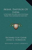 Akbar, Emperor Of India