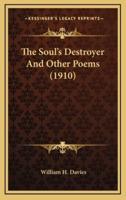 The Soul's Destroyer And Other Poems (1910)