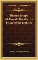Thomas Joseph McDonald Recalls His Frisco of the Eighties