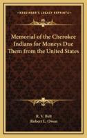 Memorial of the Cherokee Indians for Moneys Due Them from the United States