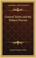 General Taylor and the Wilmot Proviso