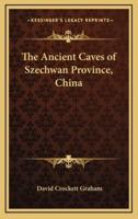 The Ancient Caves of Szechwan Province, China