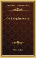 On Being Immortal