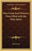 How Great Soul Winners Were Filled With the Holy Spirit