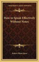 How to Speak Effectively Without Notes