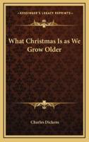 What Christmas Is as We Grow Older