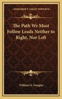 The Path We Must Follow Leads Neither to Right, Nor Left