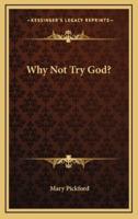 Why Not Try God?