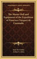 The Muster Roll and Equipment of the Expedition of Francisco Vazquez De Coronado