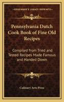 Pennsylvania Dutch Cook Book of Fine Old Recipes