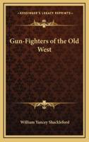 Gun-Fighters of the Old West