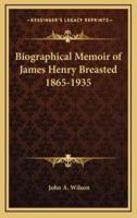 Biographical Memoir of James Henry Breasted 1865-1935