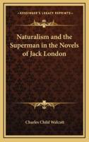 Naturalism and the Superman in the Novels of Jack London