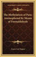 The Methylation of Para-Aminophenol by Means of Formaldehyde